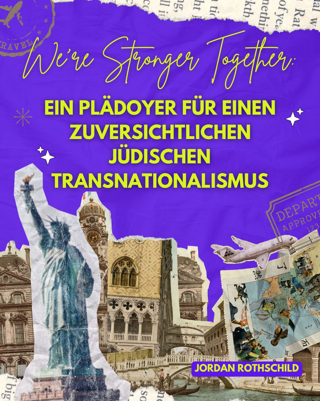We’re Stronger Together: Ein Plädoyer für einen zuversichtlichen jüdischen Transnationalismus