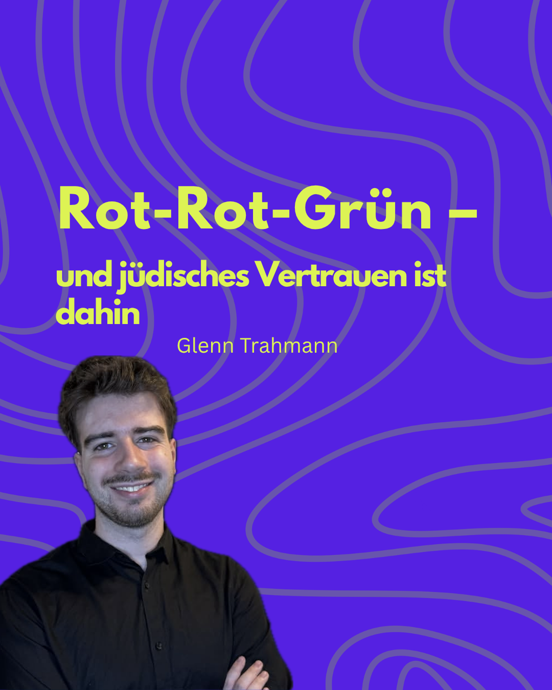 Rot-Rot-Grün – und jüdisches Vertrauen ist dahin